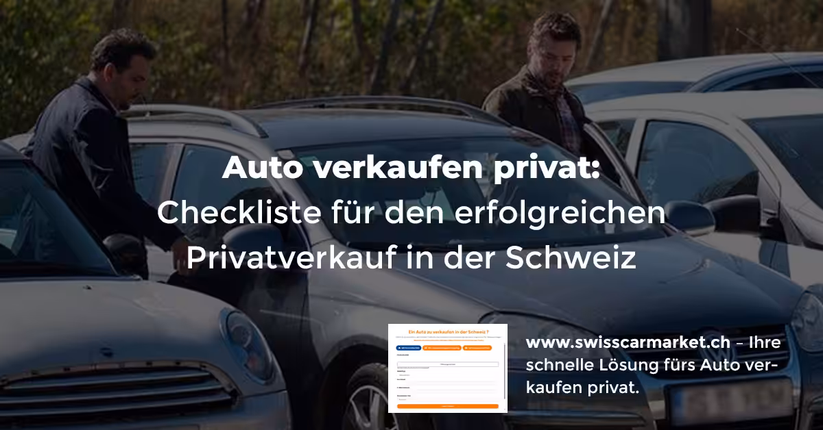 Auto verkaufen privat: Die Checkliste für den erfolgreichen Privatverkauf in der Schweiz (2025)